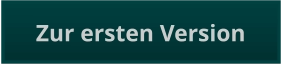 Zur ersten Version