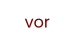 vor