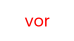 vor